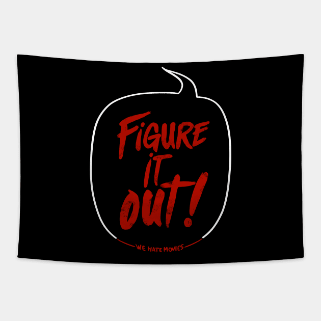 Figure It Out! (Now I'm the one yelling variant) Tapestry by We Hate Movies