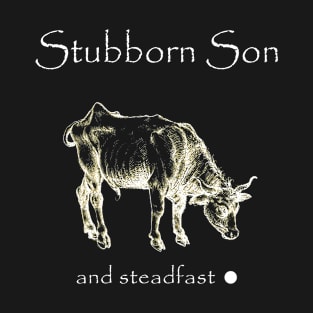 Stubborn Son and Steadfast T-Shirt