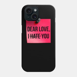 Dear Love, I Hate You Pink Phone Case