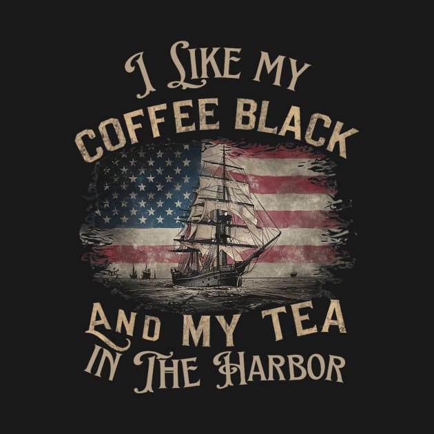 I Like My Coffee Black And My Tea in The Harbor Retro