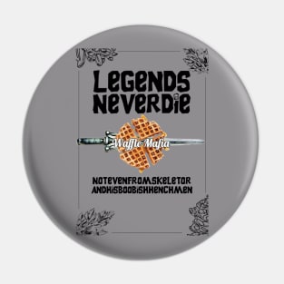 Legends Never Say Die Pin