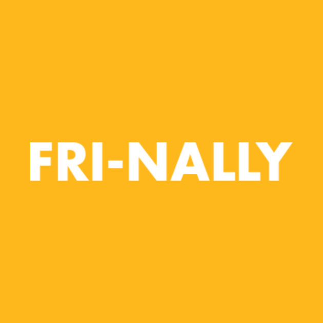 Disover Fri-Nally Weekend - Friday - T-Shirt