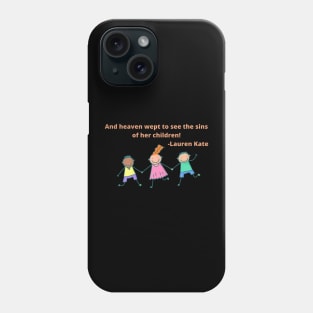 And heaven wept to see the sin of her children. Phone Case