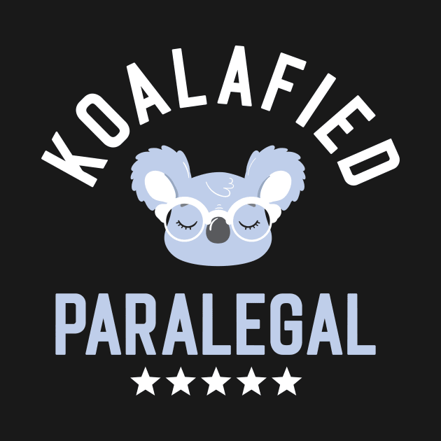 Koalafied Paralegal - Funny Gift Idea for Paralegals by BetterManufaktur