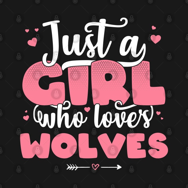 Just A Girl Who Loves Wolves - Cute Wolve lover gift product by theodoros20