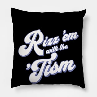 Rizz 'em with the 'Tism Pillow