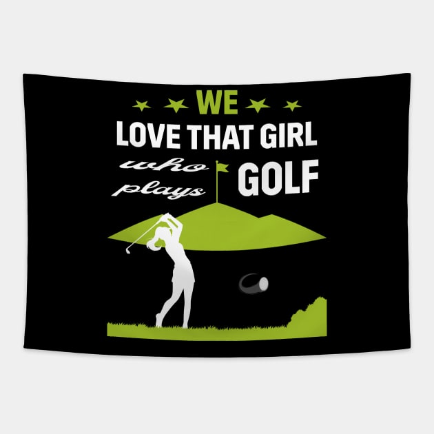 We Love That Girl Who Plays Golf - Golf Lover Tapestry by TrendyPlaza