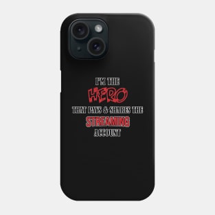 Hero that pays and shares the streaming account Phone Case