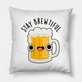 Stay Brewtiful Cute Beautiful Beer Pun Pillow