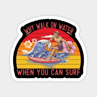 Why walk on water when you can surf Magnet