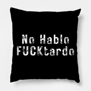 No Hablo FUCKtardo Pillow