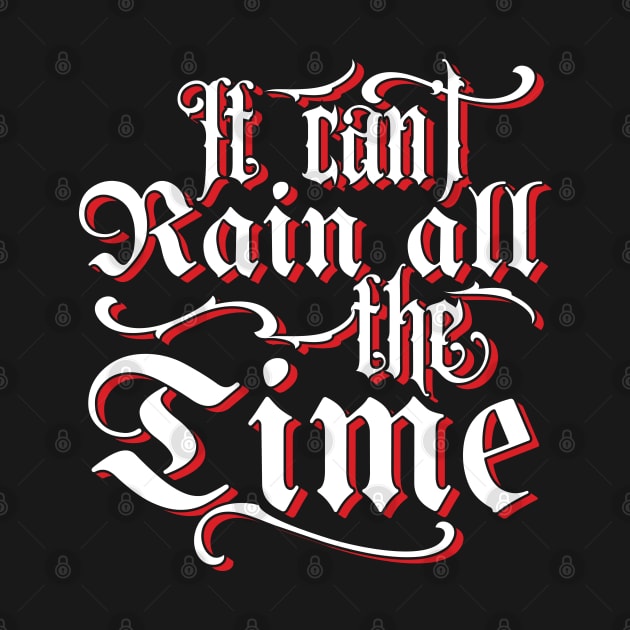 It Can't Rain All The Time Quote by Emma