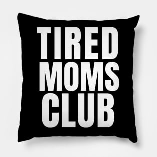 Tired Moms Club Pillow