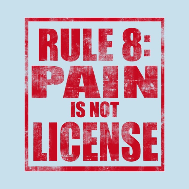 Rule #8: Pain is not license by TheLifeMasters