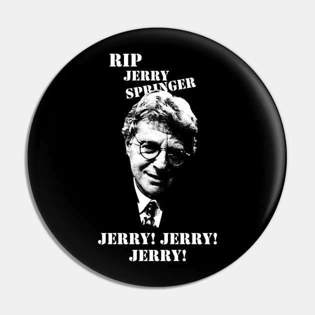 RIP Jerry Springer Pin by BrotherAdam