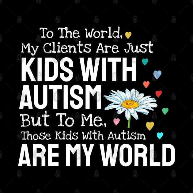 Kids With Autism Are My World by Teesson