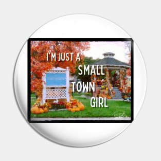 I'm Just a Small Town Girl - Quotes Pin