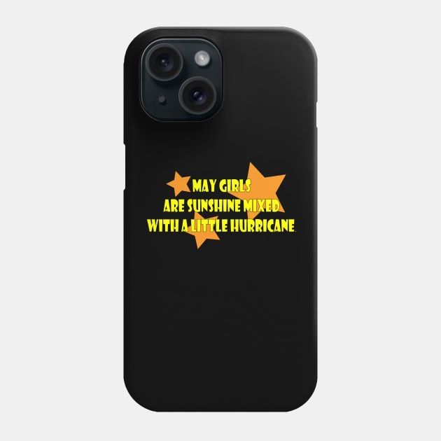 May girls are sunshine mixed with a little hurricane Phone Case by zaelart