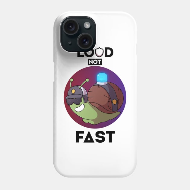 Loud Not Fast Phone Case by TheMaskedTooner