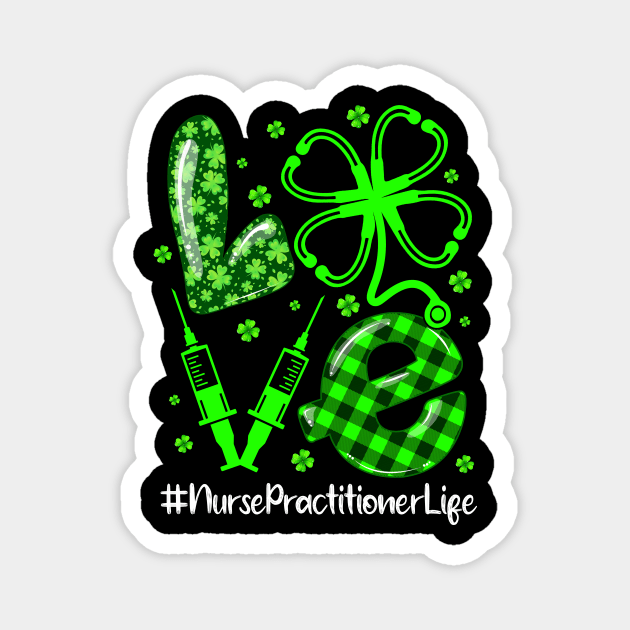 LOVE Nurse Practitioner Life Nurse Patrick's Day Matching Magnet by webster