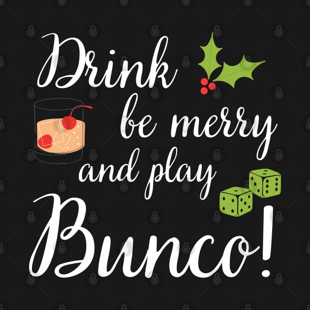 Bunco Christmas Drink Be Merry Play Bunco Dice by MalibuSun