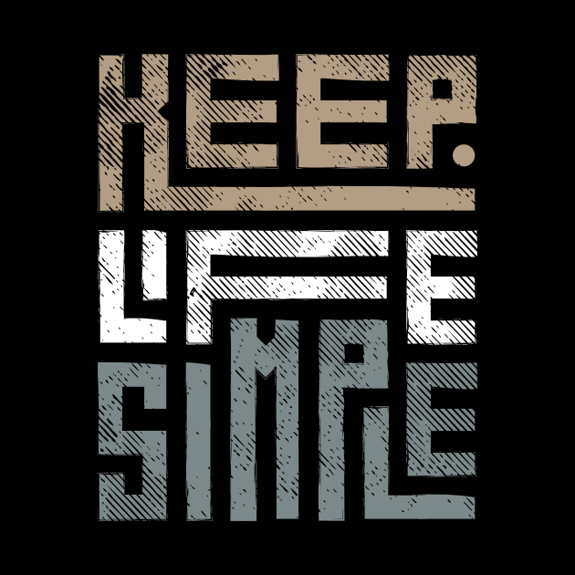 Keep Life Simple 1 by Arch City Tees