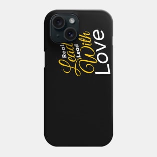 Real leaders lead with Love gift for mom Phone Case