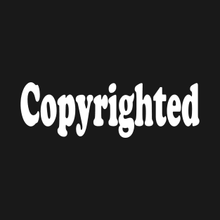 COPYRIGHTED T-Shirt