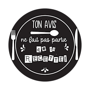 ton avis ne fait pas partie de la recette T-Shirt