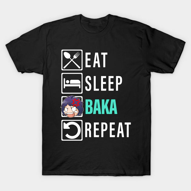 Eat Sleep Baka Repeat - Funny Baka Anime Girl Meme - Baka - T-Shirt | TeePublic Eat Sleep Baka Repeat - Funny Baka Anime Girl Meme - Baka - T-Shirt | TeePublic