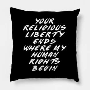 Religious Liberty Ends (Dark Shirts) Pillow