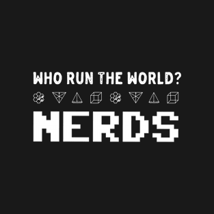 Who Run The World? Nerds! T-Shirt