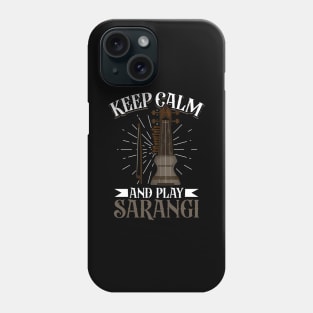 Keep Calm and play Sarangi Phone Case