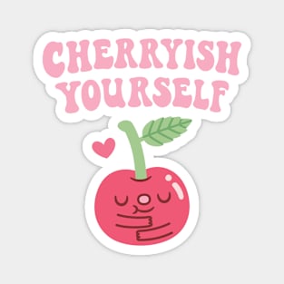 Cute Cherry Cherryish Yourself Self Love Pun Magnet