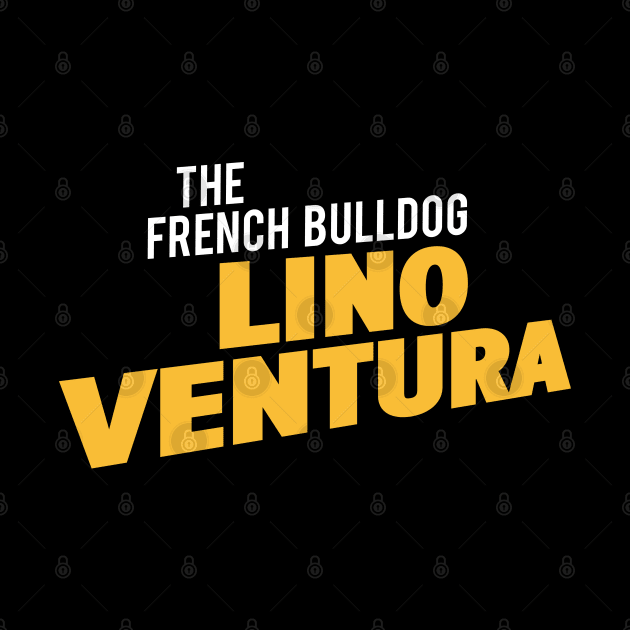 Lino Ventura: the French Bulldog by Boogosh