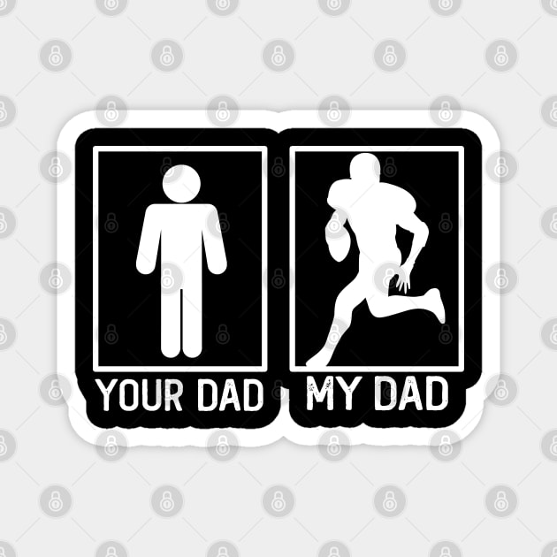 Your Dad vs My Dad Football Shirt Football Dad Gift Magnet by mommyshirts