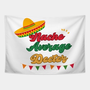 nacho average doctor mexicain fiesta cinco de mayo Tapestry