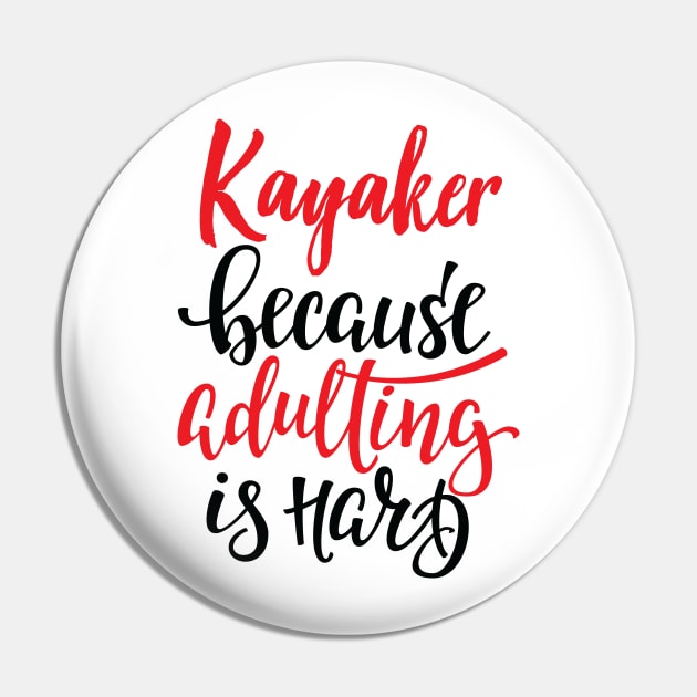 Kayaker Because Adulting Is Hard Pin by ProjectX23Red