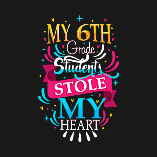 my 6th grade students stole my heart T-Shirt