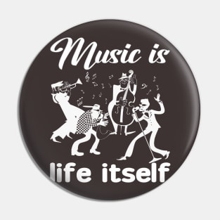 Music is Life Itself Pin