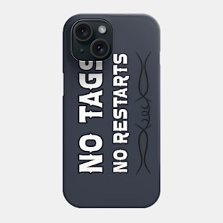 No Tags No Restarts Phone Case