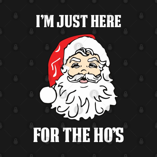 I'm Just Here For The Ho's | Bad Santa by jverdi28