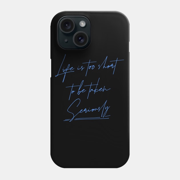 Life is too short to be taken seriously, Wise Mind Phone Case by FlyingWhale369