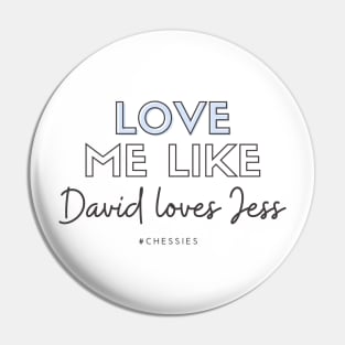 Love Me Like David Loves Jess Pin