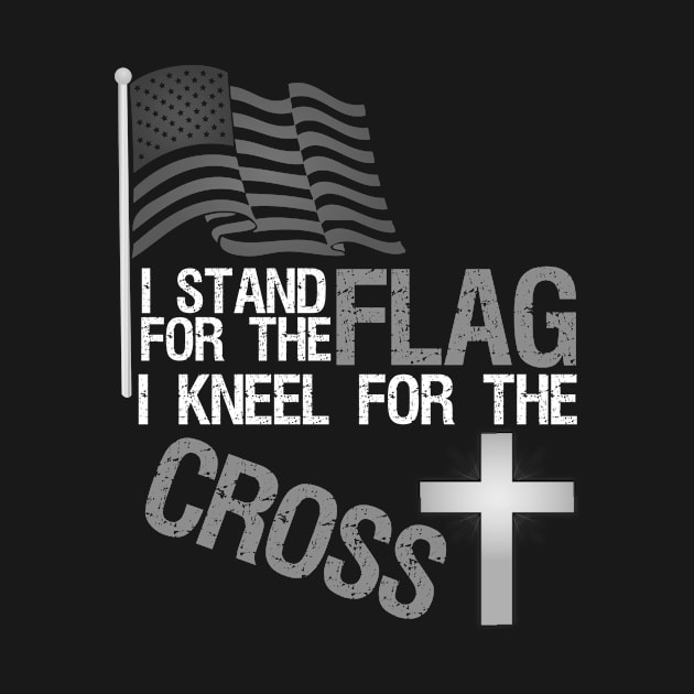 I Stand For The Flag I Kneel For The Cross by jmgoutdoors