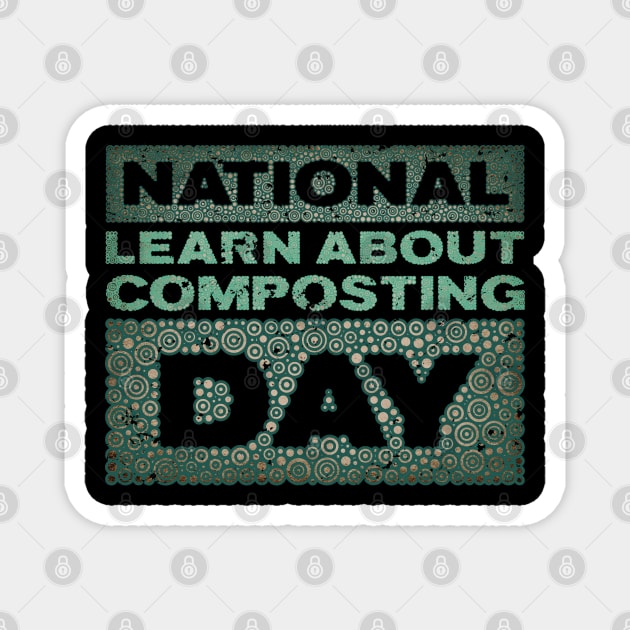 LEARN ABOUT COMPOSTING DAY Magnet by pbdotman