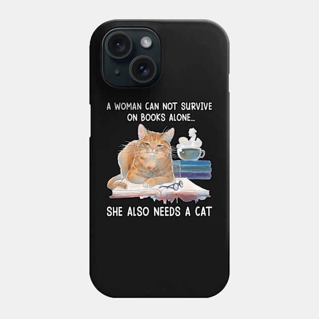 A Woman Cannot Survive On Books Alone She Also Needs A Cat Phone Case by Jenna Lyannion