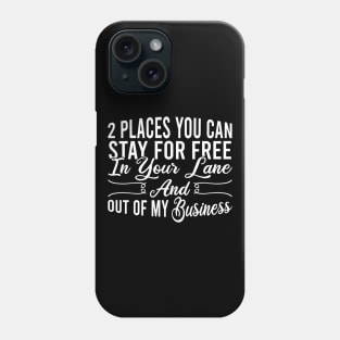 2 Places You Can Stay For Free In Your Lane And Out Of My Business Phone Case