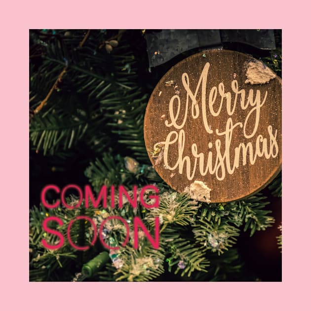 Merry Christmas Coming Soon by Christamas Clothing