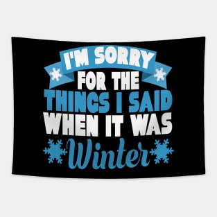 I'm Sorry for the Things I Said When it Was Winter Funny Summer Vacation Gift Tapestry